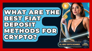 What Are The Best Fiat Deposit Methods For Crypto? - All About Crypto Exchanges