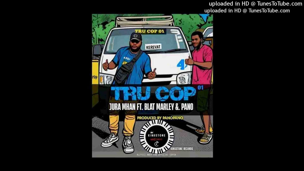 TRU COP (2026) JURAH MHAN FT. BLAT MARLEY _. PANO_PROD BY PANO PANO _KINGSTONE RECORDS_160K)