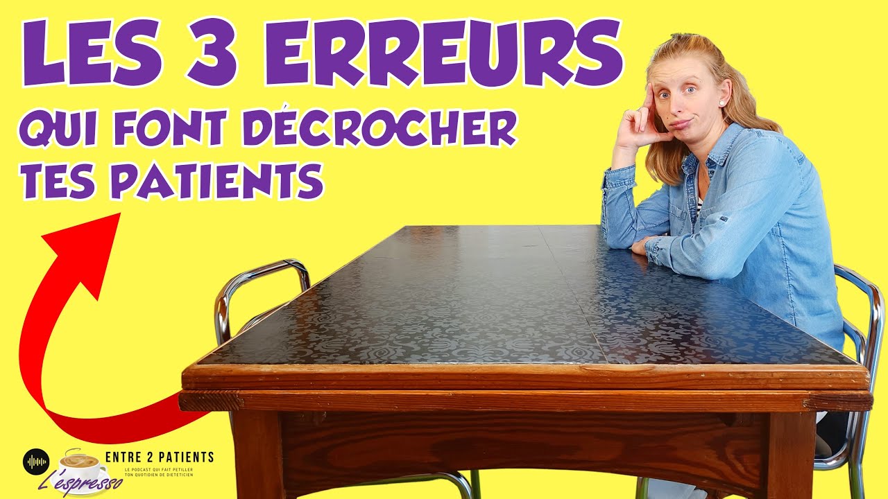 Diététiciens: 3 erreurs qui font décrocher les patients de leur suivi diététique