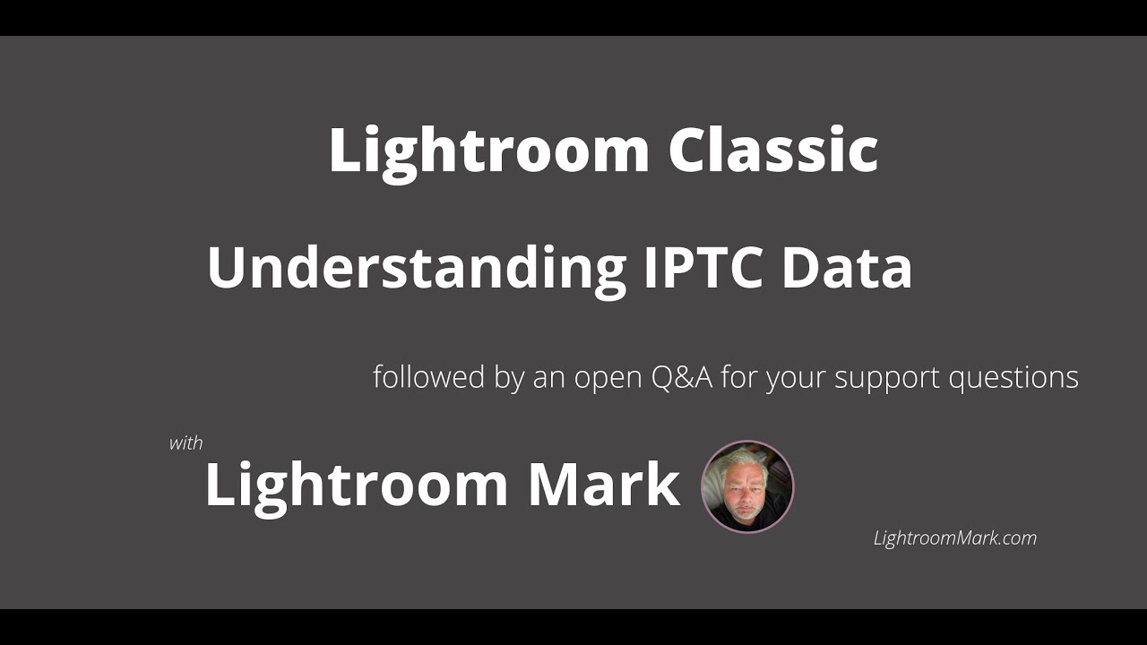 Lightroom Skills and Support Session : Lightroom Classic IPTC