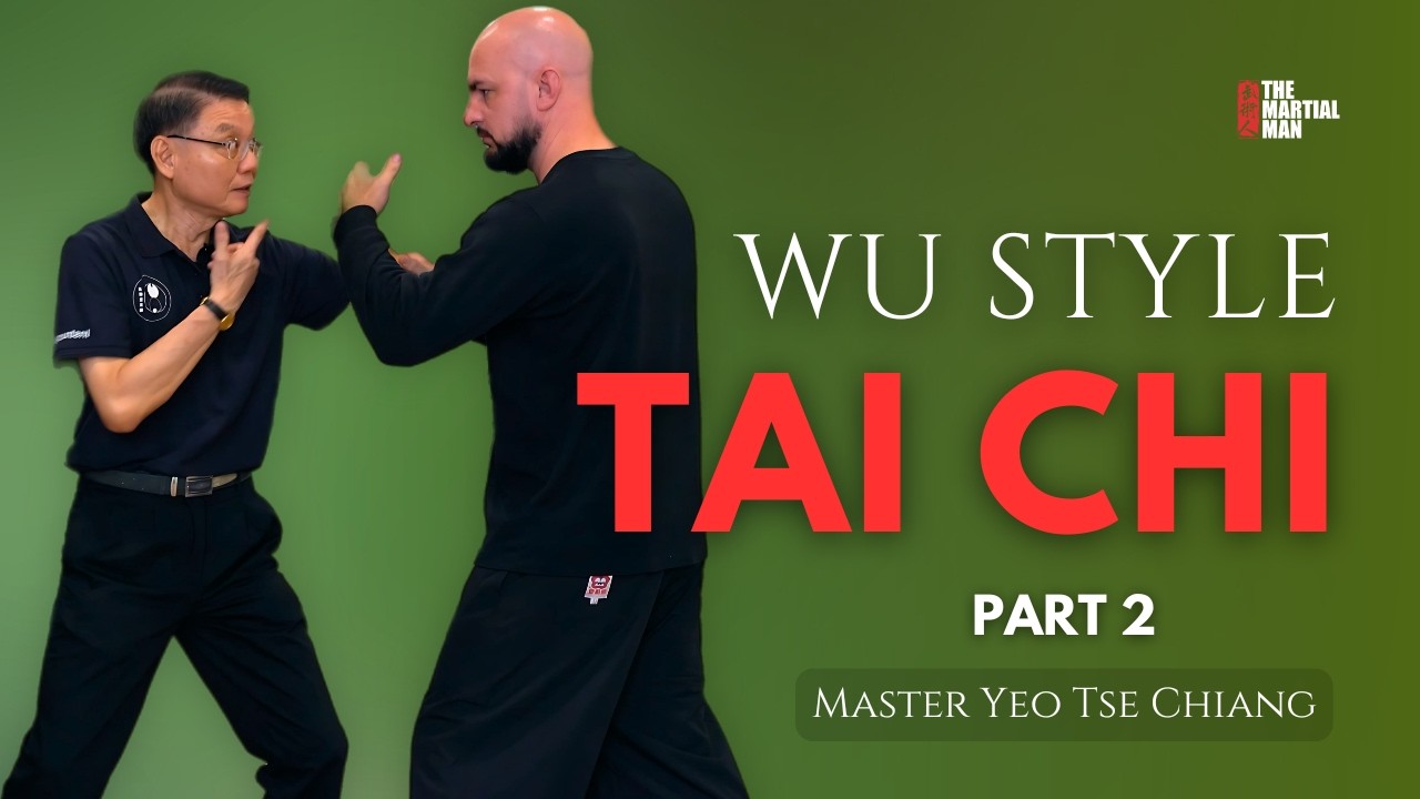 Master Yeo Tse Chiang: Wu Style Tai Chi Secrets – Part 2