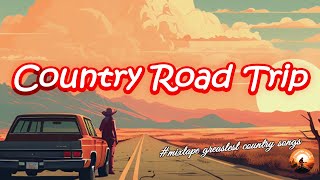 COUNTRY ROAD TRIP SONGS 2024  Top 50 Trending Country Hits  Playlist Greatest Country Songs