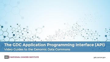 The GDC Application Programming interface (API) - Video Guides to the Genomic Data Commons