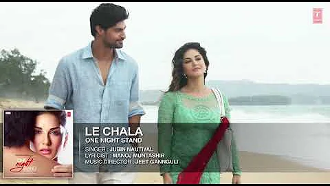 Le Chala • One Night Stand • Sunny Leone • Tanuj Virwani •