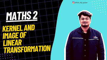 Image and kernel of linear transformations | MyCampus | Mycampus