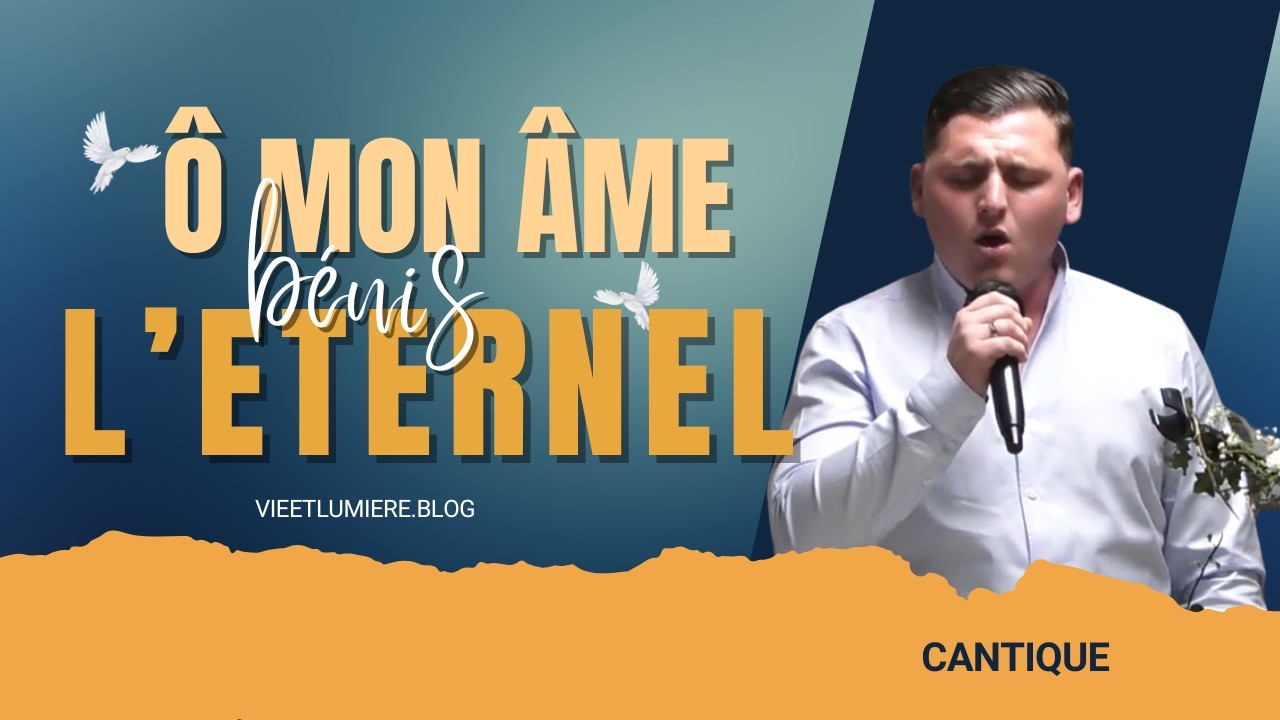 Ô mon âme bénis l’Éternel | Louer Dieu dans l’épreuve