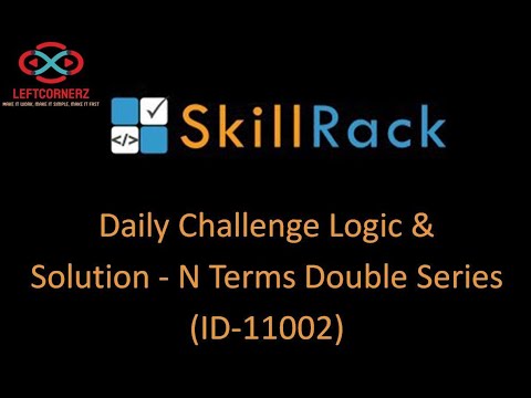 skillrack daily challenge logic and solution -N terms double series(16-08-2020)[id-11002]