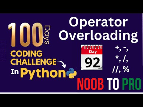 Day 92 | Operator Overloading in Python | Overloading Arithmetic Operators to work with Objects