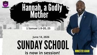 International Sunday School Lesson - June 14, 2026 -  Hannah, a Godly Mother