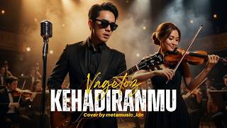 Vagetoz - Kehadiranmu | Cover by Metamusic Version