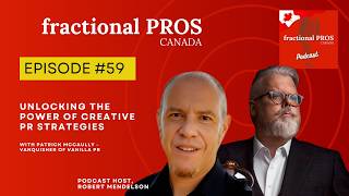 Unlocking the Power of Creative PR Strategies with Patrick McCaully -Fractional Pros Canada - EP #59