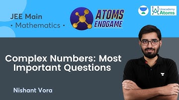 Complex Numbers: Most Important Questions | Unacademy Atoms | Nishant Vora