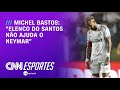 Elenco do Santos não ajuda o Neymar, diz Michel Bastos | LIVE CNN
