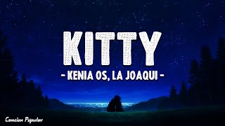 Kenia OS, La Joaqui - Kitty (Letra\Lyrics)