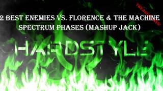 2 Best Enemies vs. Florence & The Machine - Spectrum Phases (Mashup Jack) [HQ]