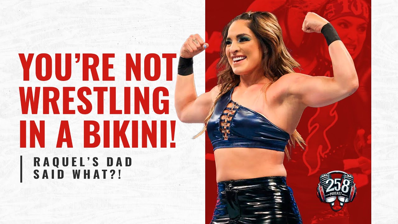 Ep #5 - “You’re NOT Wrestling in a Bikini!” – Raquel’s Dad Said WHAT?!