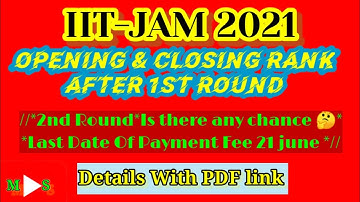 IIT JAM 2021 : Opening and Closing Rank after First Round Councelling | any chance for 2nd round ?