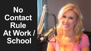 How To Do No Contact If You Work/Go To School With Your Ex