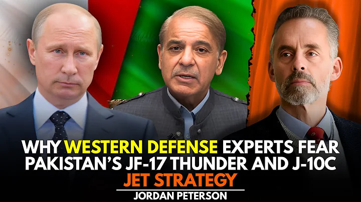 WHY WESTERN DEFENCE EXPERTS FEAR PAKISTAN’S JF-17 THUNDER AND J-10C JET STRATEGY | JORDAN PETERSON