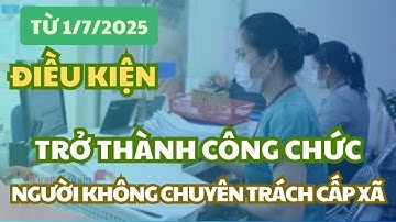 Điều kiện để người hoạt động không chuyên trách cấp xã trở thành công chức