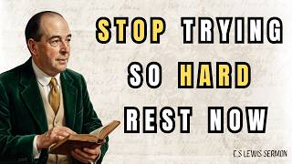 C.S. Lewis Reveals STOP Trying So Hard — God's Message for the Exhausted Believer Over 50