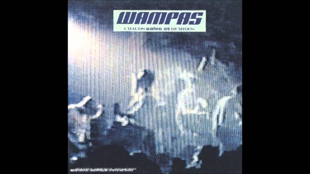 les Wampas  j 'ai quitte mon pays   chauds sales et humides