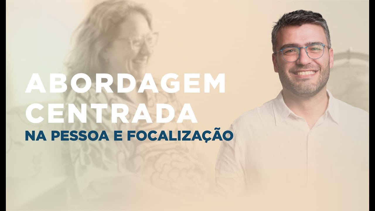 Abordagem Centrada na Pessoa e Focalização - YouTube