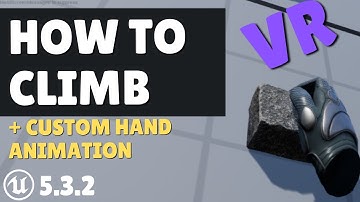 HOW TO CLIMB WITH CUSTOM HAND SNAPPING IN UE5 VR | CLIMBING TUTORIAL
