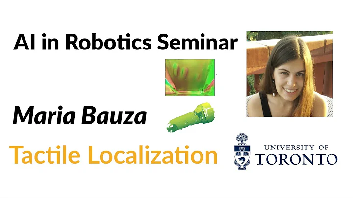 Maria Bauza on Tactile Localization | AI in Roboti...