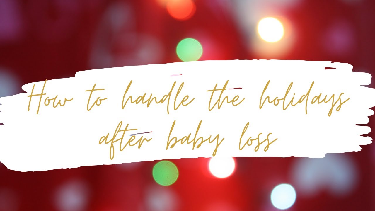 How to Handle the Holidays After Losing A Baby - YouTube