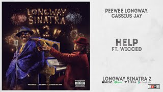 Peewee Longway & Cassious Jay - 'Help' Ft. Wicced (Longway Sinatra 2)