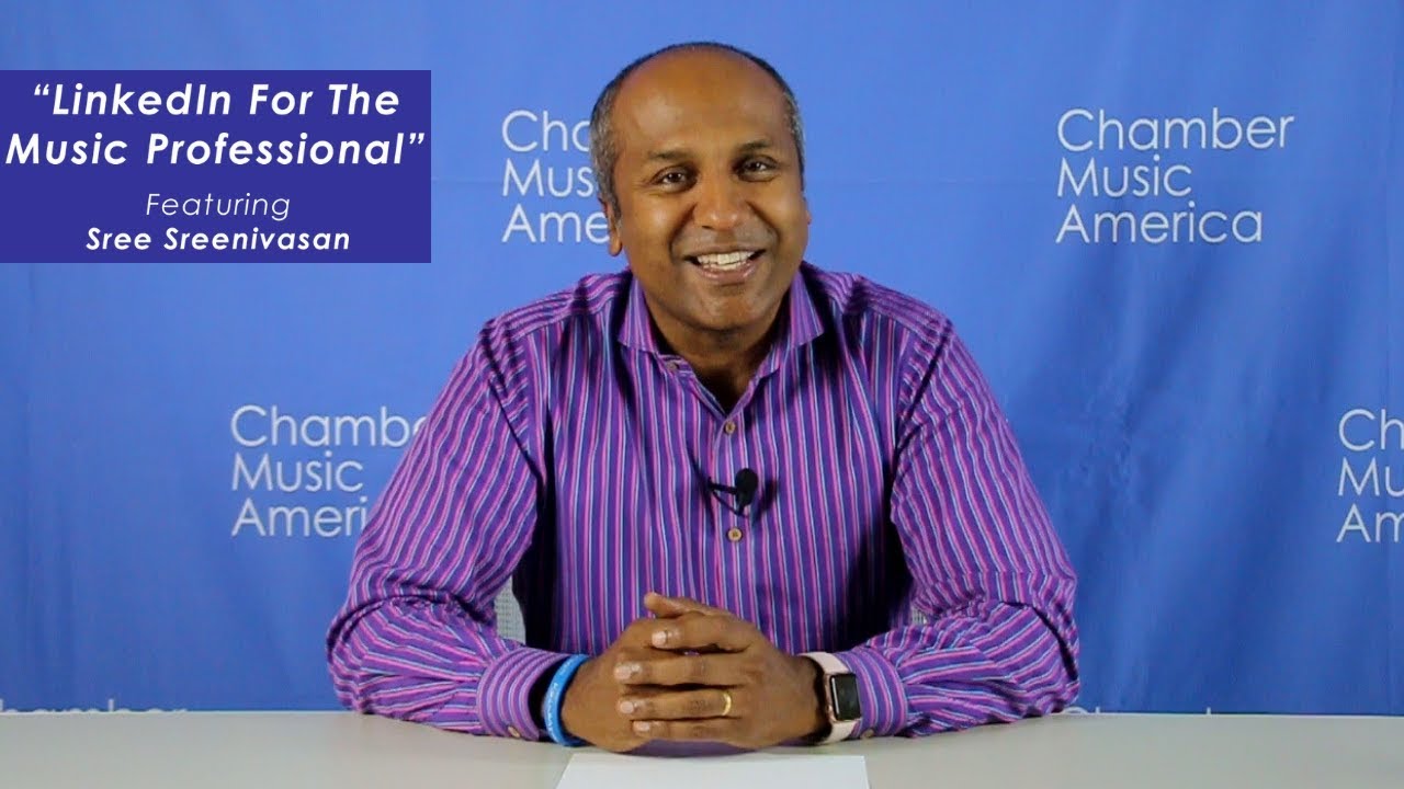 Chamber Music America's First Tuesdays - LinkedIn for Music Professionals featuring Sree Sreenivisan