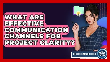 What Are Effective Communication Channels For Project Clarity? - The Project Manager Toolkit
