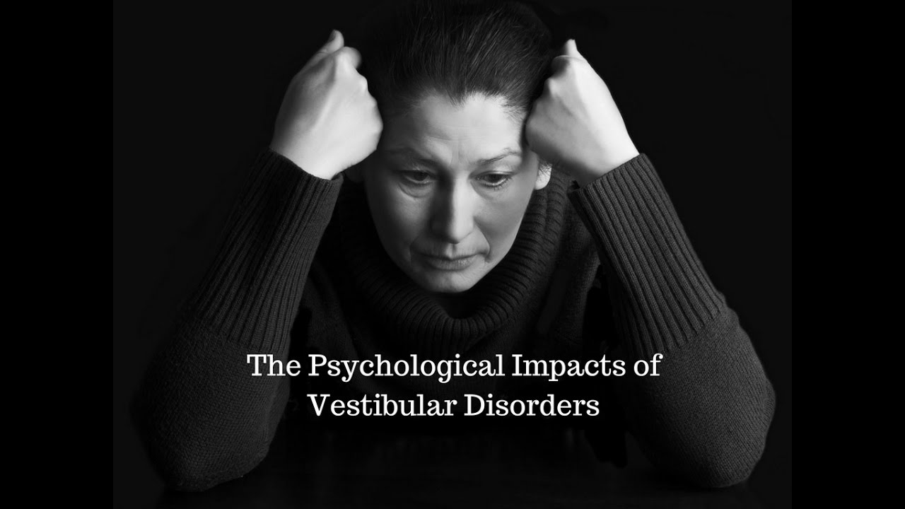 Psychological Impacts Of Vestibular Disorders