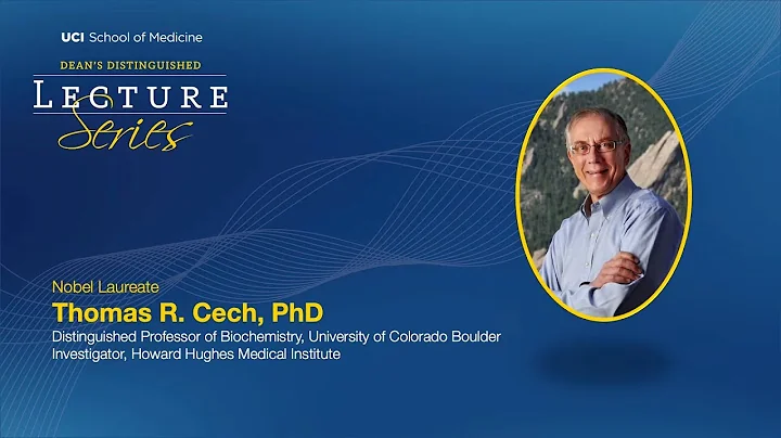 Thomas R  Cech, PhD | Dean's Distinguished Lecture Series