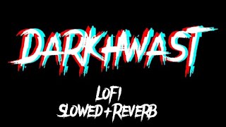 Darkhast Slowed+ Reverb | Arijit Singh Song | Love Songs Slowed + Reverb New Version