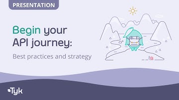 Begin your API journey: Best practices and strategy