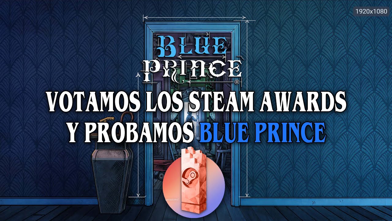 STEAM AWARDS + BLUE PRINCE - PRIMER CONTACTO