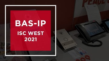 BAS-IP at the ISC West 2021: overview