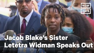 Jacob Blake's Sister, Letetra Widman, Speaks Out | NowThis