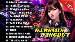 DJ DANGDUT LAWAS REMIX 🎵 DJ LUMPUR DAN BERLIAN 💃 DJ PERCERAIAN LARA 