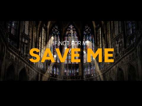 IF NOT FOR ME - Save Me (Lyric video)
