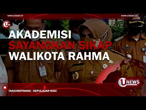 AKADEMISI SAYANGKAN SIKAP WALIKOTA RAHMA | U-NEWS