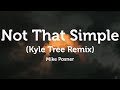 Mike Posner Not That Simple Kyle Tree Remix Lyrics mp3