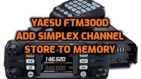 Yaesu FTM-300D Add simplex channel store to memory