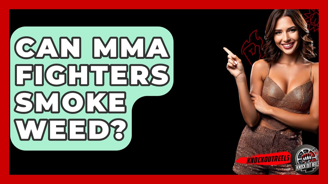 Can MMA Fighters Smoke Weed? - Knock Out Reels