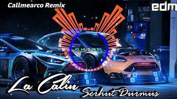 Serhat Durmus - La Calin | Remix | Callmearco Remix | I D Music SL