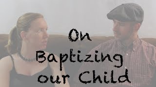 On Baptizing Our Child - The Atheists Next Door