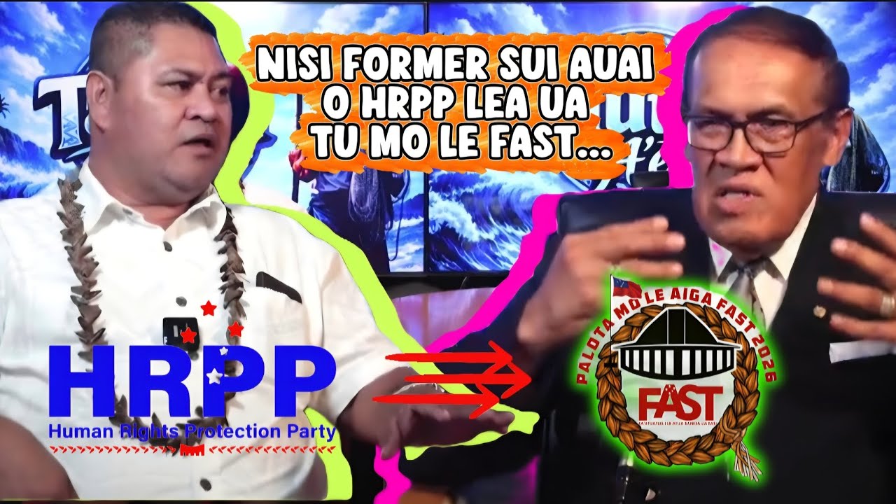NISI FORMER SUI AUAI O HRPP LEA UA TU MO LE FAST... - WHY THE CHANGE? / ASIATA & TAUTAI A'E #law