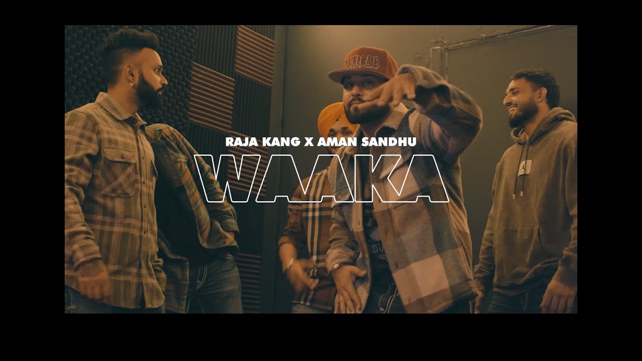 WAAKA [OFFICIAL VIDEO SONG] | RAJA KANG & AMAN SANDHU | Latest Punjabi ...